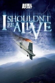 Poster da série I Shouldn't Be Alive