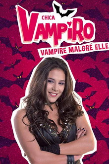 Chica Vampiro : Mortel d'être un vampire
