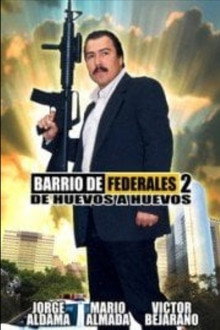 Barrio de Federales 2: De Huevos a Huevos