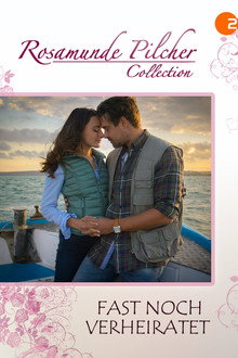 Rosamunde Pilcher: Fast noch verheiratet