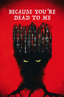 Poster do filme Because You're Dead to Me