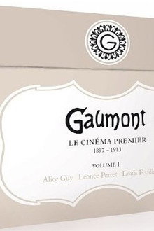 GAUMONT Le Cinéma Premier 1897-1913 Volume 1