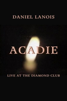 Daniel Lanois: Acadie Live at the Diamond Club