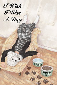 I Wish I Was A Dog