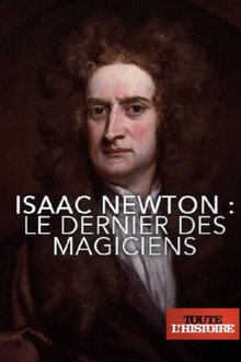 Isaac Newton : Le dernier des magiciens