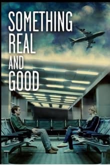 Poster do filme Something Real and Good
