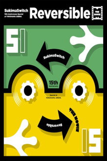 Sukima Switch - 15th Anniversary Special at YOKOHAMA ARENA ～Reversible～ THE MOVIE