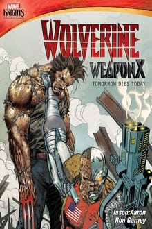 Poster do filme Wolverine Weapon X: Tomorrow Dies Today