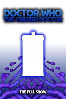 Doctor Who: The Childish Doctor