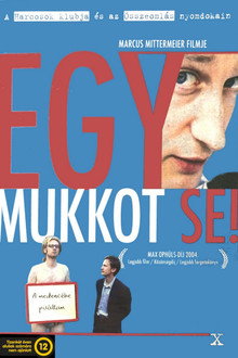 Egy mukkot se!