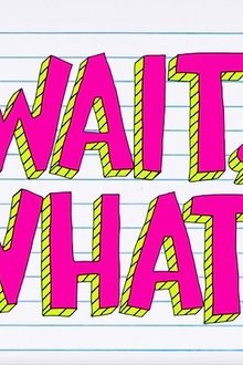 Wait,-What?