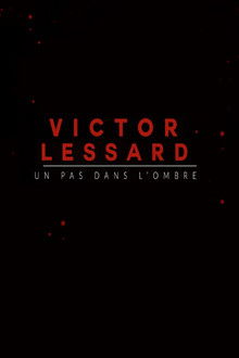Victor Lessard : Un pas dans l'ombre