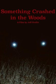 Something Crashed in the Woods Something Crashed in the Woods