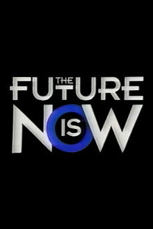 The Future Is Now