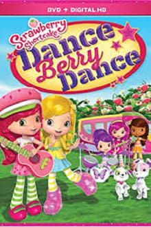 Strawberry Shortcake: Dance Berry Dance movie poster