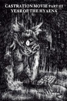 Castration Movie ⅗ Year of the Hyaena