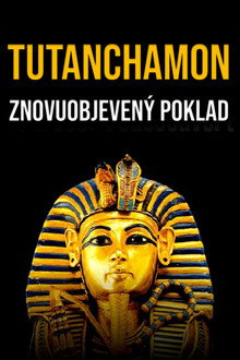 Tutanchamon: znovuobjevený poklad