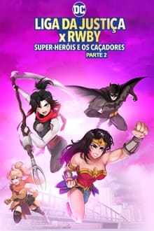 Poster do filme Liga da Justiça x RWBY: Super-Heróis e Caçadores - Parte 2