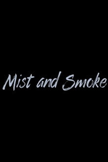 Mist and Smoke