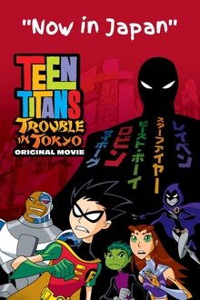 Teen Titans: Trouble in Tokyo Teen Titans: Trouble in Tokyo