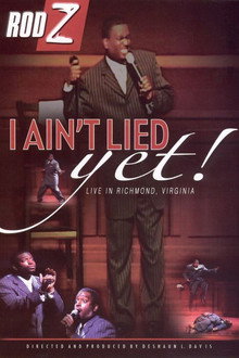 Rod Z: I Ain't Lied Yet!