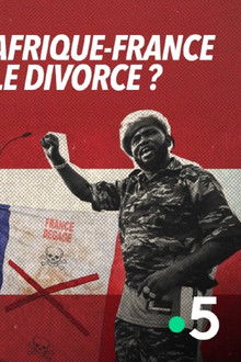 Afrique-France : le divorce ?