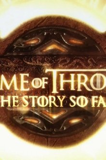 Game of Thrones: The Story So Far