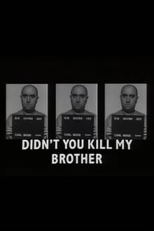 Didn't You Kill My Brother? movie poster