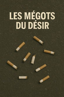 Les mégots du désir