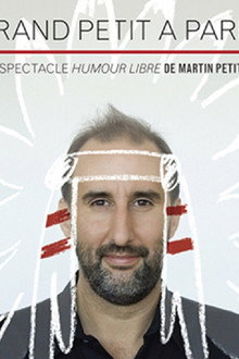 Martin Petit - Grand petit a parlé: humour libre !