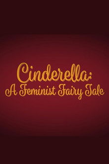 Cinderella: A Feminist Fairy Tale