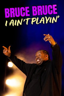 Bruce Bruce: I Ain't Playin'
