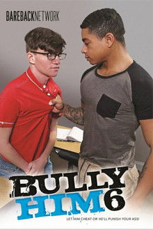 Bully Him 6