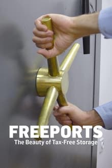 Poster do filme Freeports: The Beauty Of Tax Free Storage