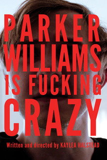 Parker Williams is Fucking Crazy