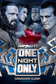 IMPACT One Night Only: Canadian Clash