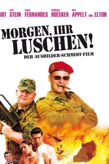 Morgen, ihr Luschen! Der Ausbilder-Schmidt-Film