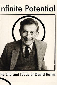 Infinite Potential: The Life & Ideas of David Bohm