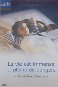 La vie est immense et pleine de dangers