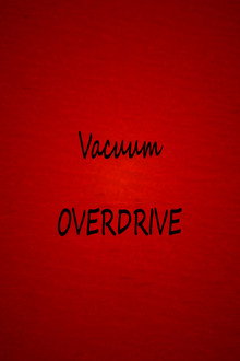 Vacuum OVERDRIVE