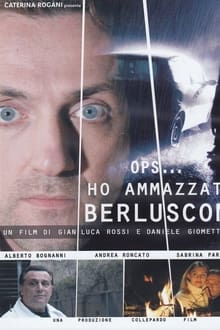 Poster do filme Ho ammazzato Berlusconi