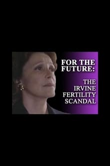 Poster do filme For the Future: The Irvine Fertility Scandal