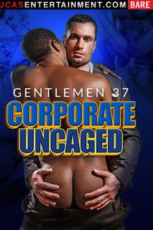 Gentlemen 37: Corporate Uncaged