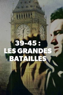 39-45 : Les Grandes Batailles