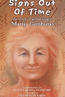 Signs Out of Time: The Life of Archaeologist Marija Gimbutas