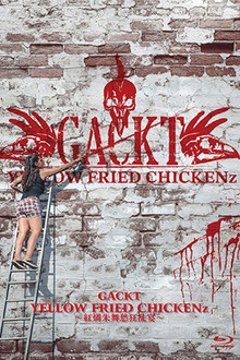 GACKT YELLOW FRIED CHICKENz～紅燐朱舞愁狂乱宴～