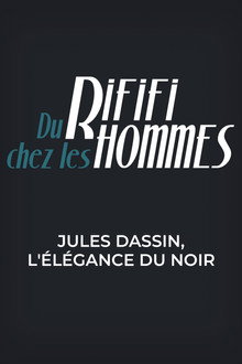 Du rififi chez les hommes - Jules Dassin, l'élégance du noir