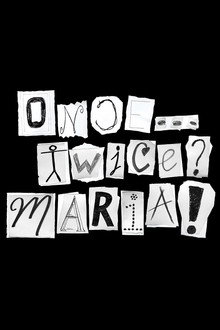Once... Twice? Maria!