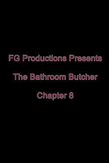 The Bathroom Butcher: Chapter 8