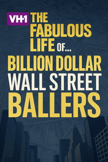 The Fabulous Life of… Billion Dollar Wall Street Ballers